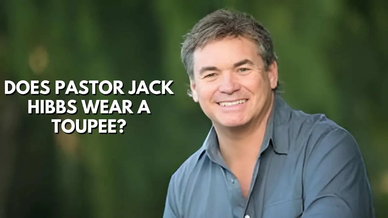 Does Pastor Jack Hibbs wear a toupee