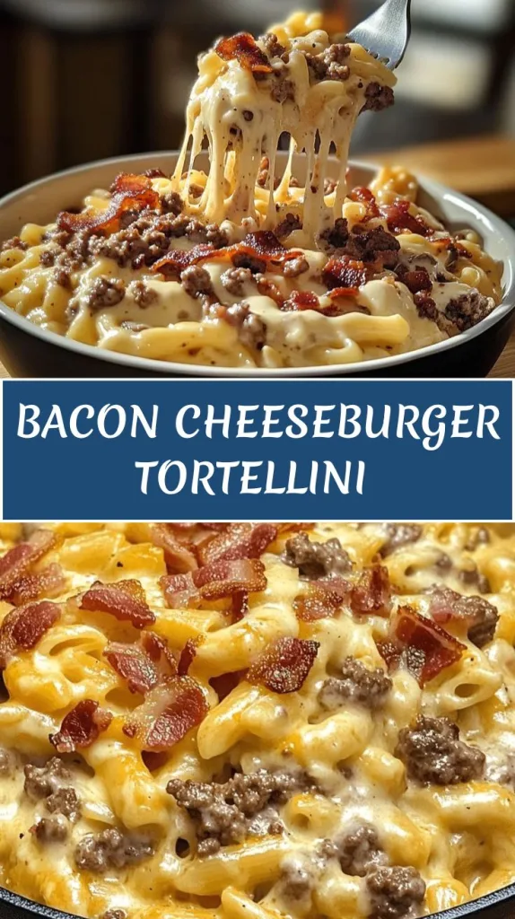 bacon cheeseburger tortellini